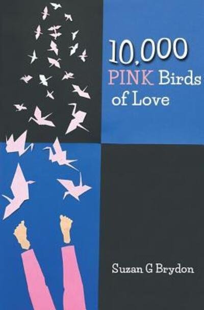 Cover for Suzan G Brydon · 10,000 Pink Birds of Love (Paperback Book) (2016)