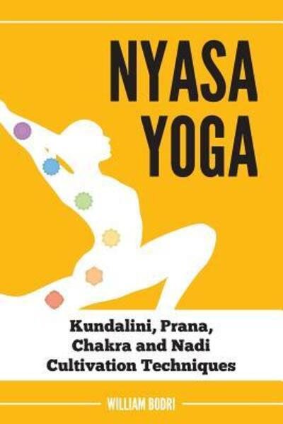 Cover for William Bodri · Nyasa Yoga : Kundalini, Prana, Chakra and Nadi Cultivation Techniques (Paperback Book) (2017)