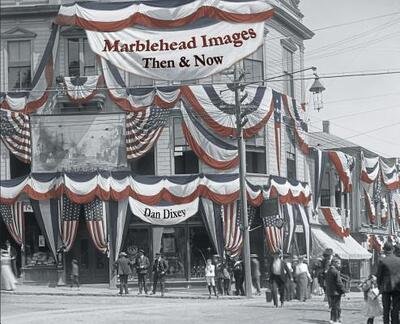 Cover for Dixey Dan · Marblehead Images : Then &amp; Now (Hardcover Book) (2018)