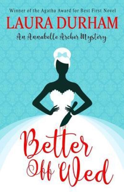 Better Off Wed - Laura Durham - Boeken - Broadmoor - 9780999149416 - 18 juli 2017