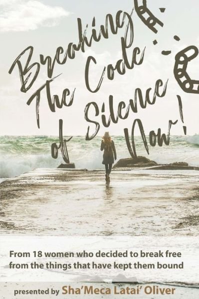 Cover for Sha'Meca Latai' Oliver · Breaking The Code of Silence, Now! (Taschenbuch) (2019)