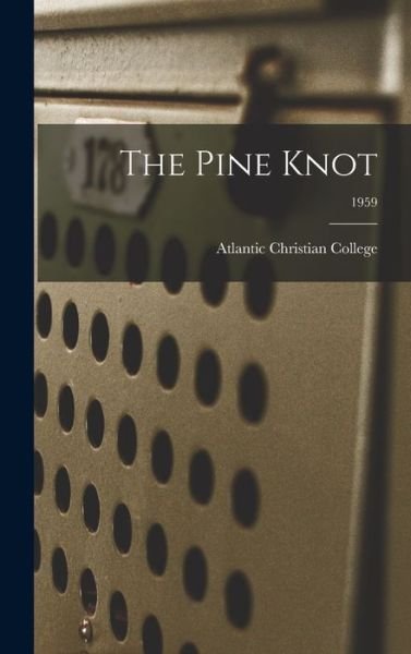 Cover for Atlantic Christian College · The Pine Knot; 1959 (Innbunden bok) (2021)