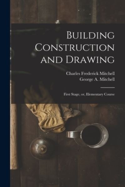 Cover for Charles Frederick Mitchell · Building Construction and Drawing (Paperback Book) (2021)