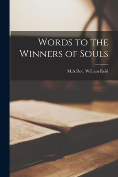 Cover for REV William Reid · Words to the Winners of Souls [microform] (Paperback Book) (2021)