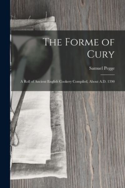 Cover for Samuel Pegge · Forme of Cury (Bog) (2022)