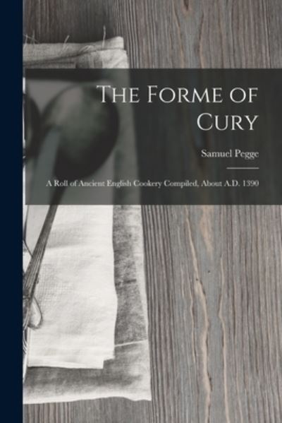 Forme of Cury - Samuel Pegge - Bücher - Creative Media Partners, LLC - 9781015402416 - 26. Oktober 2022