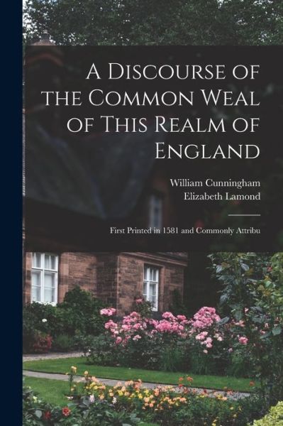 Cover for William Cunningham · Discourse of the Common Weal of This Realm of England (Bok) (2022)