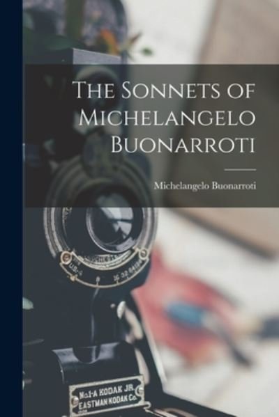 Cover for 1475-1564 Michelangelo Buonarroti · Sonnets of Michelangelo Buonarroti (Buch) (2022)