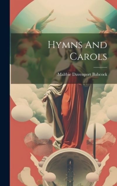 Cover for Maltbie Davenport 1858-1901 Babcock · Hymns and Carols (Book) (2023)