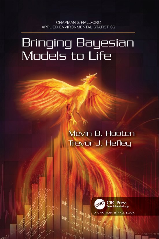 Cover for Mevin B. Hooten · Bringing Bayesian Models to Life - Chapman &amp; Hall / CRC Applied Environmental Statistics (Paperback Book) (2021)