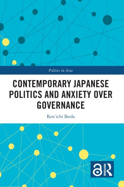 Cover for Ken'ichi Ikeda · Contemporary Japanese Politics and Anxiety Over Governance - Politics in Asia (Paperback Book) (2024)