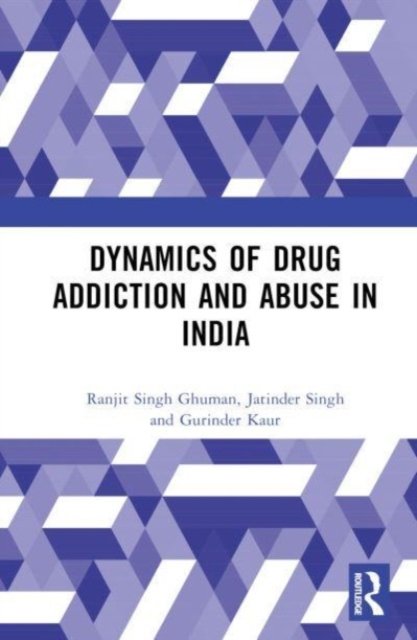 Cover for Ghuman, Ranjit Singh (Punjab, India) · Dynamics of Drug Addiction and Abuse in India (Innbunden bok) (2023)