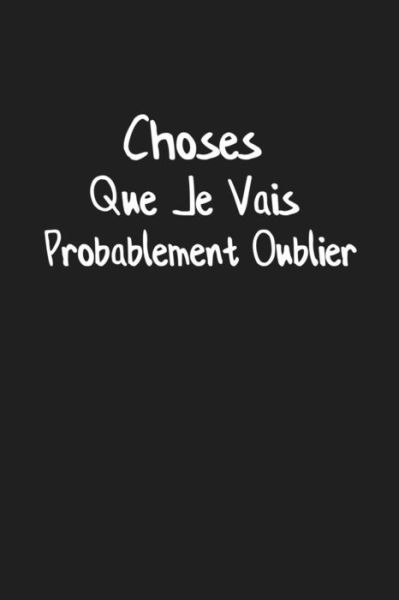 Choses Que Je Vais Probablement Oublier Carnet Ligné - Coccinelle Publication - Bøker - Independently published - 9781075240416 - 20. juni 2019