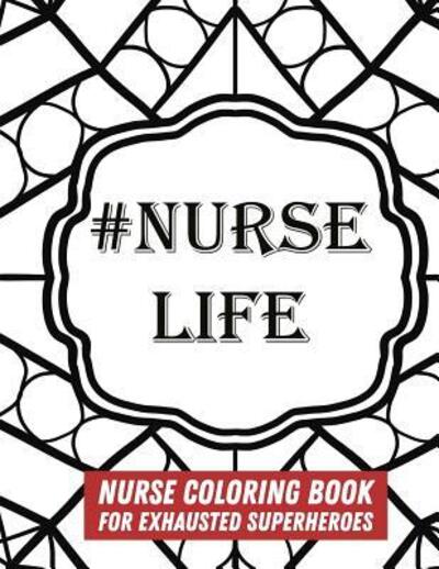 Cover for Relaxing Coloring Books · #Nurse Life (Taschenbuch) (2019)