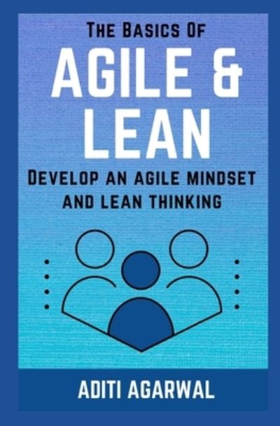 Cover for Aditi Agarwal · The Basics Of Agile and Lean (Taschenbuch) (2019)