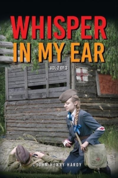 Whisper in My Ear - Volume 2 Of 3 - John Henry Hardy - Kirjat - Indy Pub - 9781088152416 - maanantai 12. kesäkuuta 2023