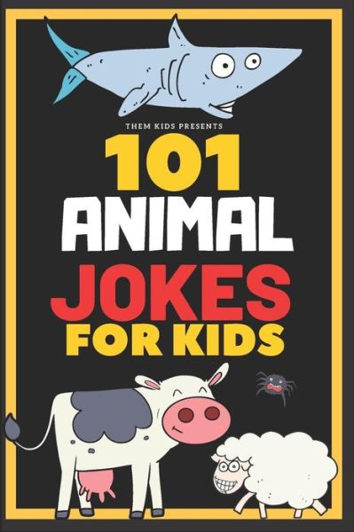 Cover for Them Kids · 101 Animal Jokes for Kids (Paperback Book) (2019)