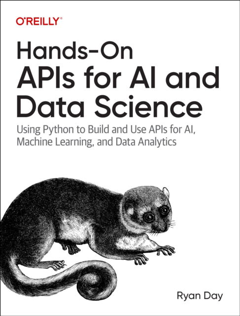 Hands-On APIs for AI and Data Science: Python Development with Fastapi - Ryan Day - Books - O'Reilly Media - 9781098164416 - March 14, 2025