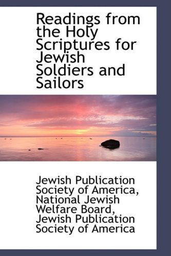 Cover for Jewish Publication Society of America · Readings from the Holy Scriptures for Jewish Soldiers and Sailors (Paperback Book) (2009)