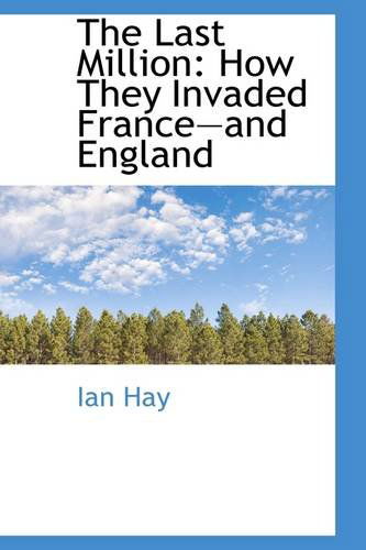 Cover for Ian Hay · The Last Million: How They Invaded Franceand England (Paperback Book) (2009)