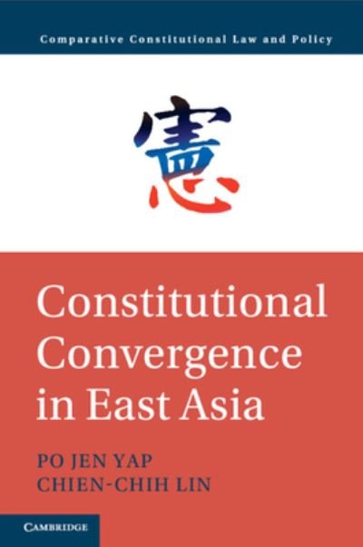 Cover for Yap, Po Jen (The University of Hong Kong) · Constitutional Convergence in East Asia - Comparative Constitutional Law and Policy (Taschenbuch) (2024)