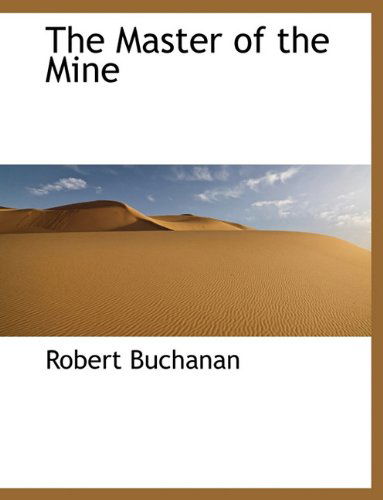 Cover for Robert Buchanan · The Master of the Mine (Inbunden Bok) (2009)