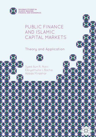 Cover for Syed Aun R. Rizvi · Public Finance and Islamic Capital Markets: Theory and Application - Palgrave Studies in Islamic Banking, Finance, and Economics (Hardcover bog) [1st ed. 2016 edition] (2016)
