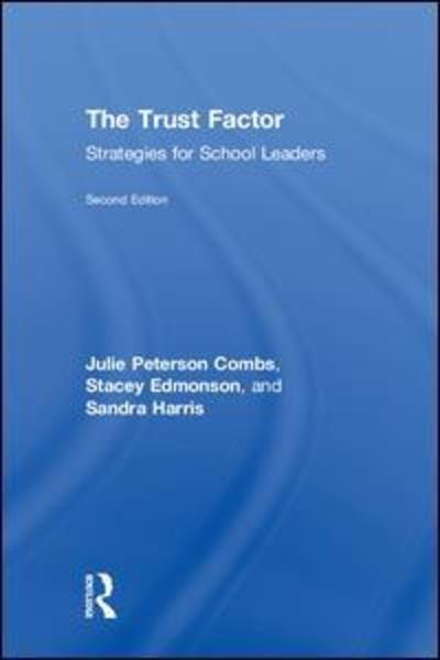 Cover for Combs, Julie Peterson (Sam Houston State University, USA) · The Trust Factor: Strategies for School Leaders (Hardcover Book) (2018)