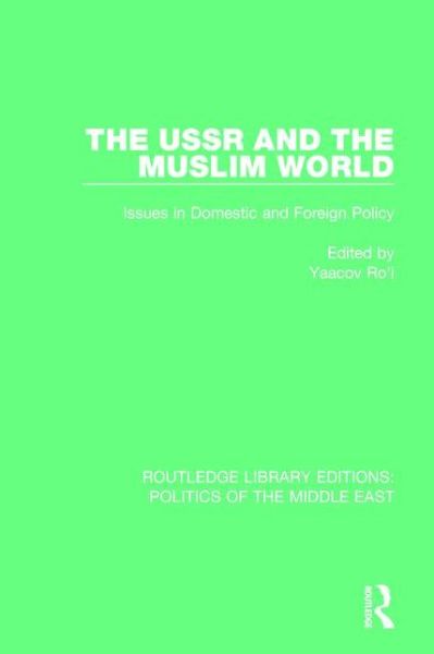 Cover for Yaacov Ro'i · The USSR and the Muslim World: Issues in Domestic and Foreign Policy - Routledge Library Editions: Politics of the Middle East (Paperback Book) (2016)