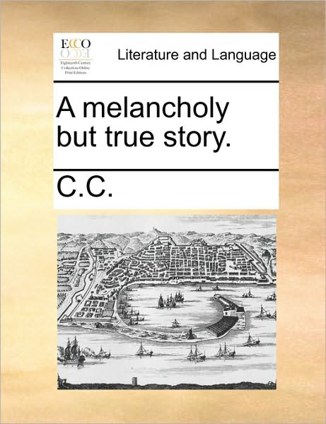 Cover for C C · A Melancholy but True Story. (Paperback Book) (2010)