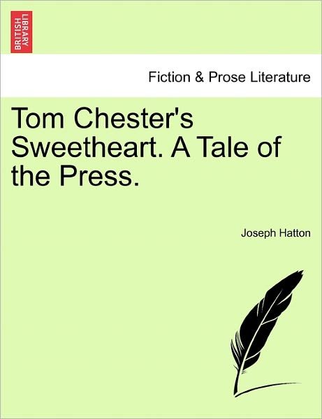 Cover for Joseph Hatton · Tom Chester's Sweetheart. a Tale of the Press. (Paperback Bog) (2011)