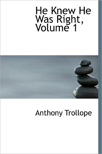 Cover for Trollope, Anthony, Ed · He Knew He Was Right, Volume 1 (Hardcover Book) (2011)