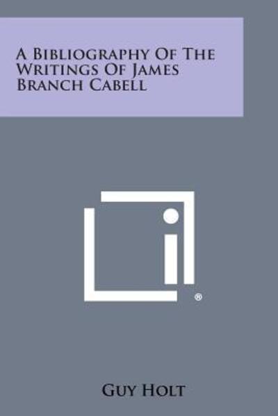 Cover for Guy Holt · A Bibliography of the Writings of James Branch Cabell (Paperback Bog) (2013)