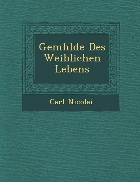 Cover for Carl Nicolai · Gem Hlde Des Weiblichen Lebens (Paperback Book) (2012)