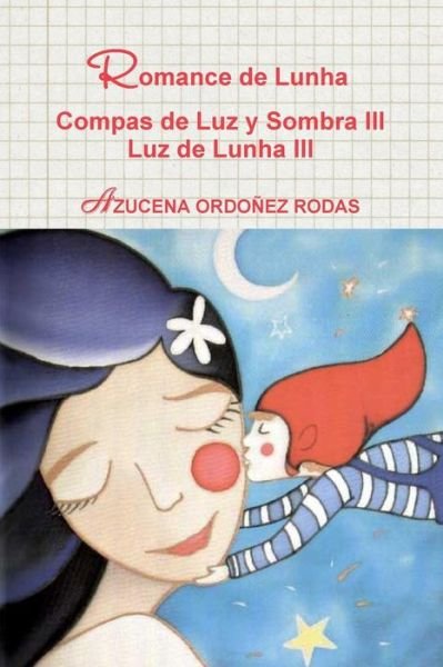 Cover for Azucena Ordonez Rodas · Romance De Lunha Compas De Luz Y Sombra III Luz De Lunha III (Pocketbok) (2015)