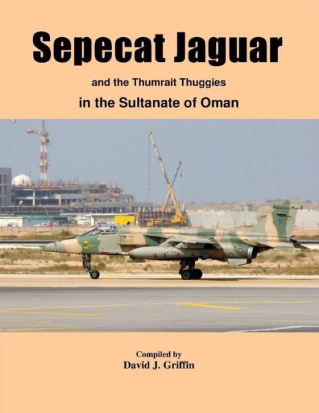 Cover for David Griffin · Sepecat Jaguar and Thumrait Thuggies (Paperback Book) (2016)