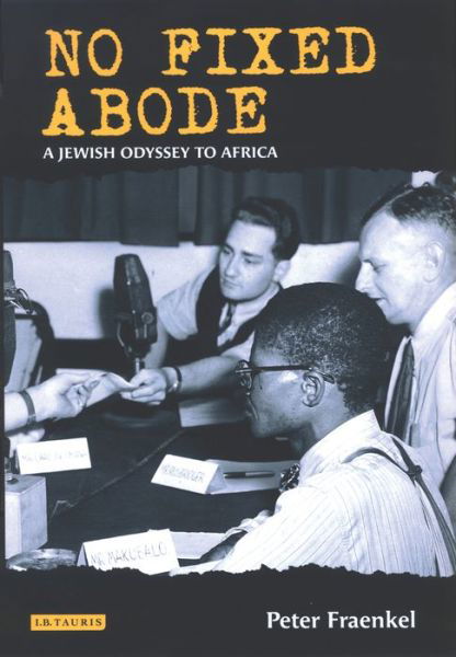 No Fixed Abode: A Jewish Odyssey to Africa - Peter Fraenkel - Books - Bloomsbury Publishing PLC - 9781350176416 - August 20, 2020