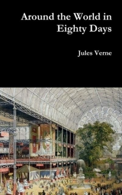 Around the World in Eighty Days - Jules Verne - Bøger - Lulu.com - 9781365138416 - 24. maj 2016