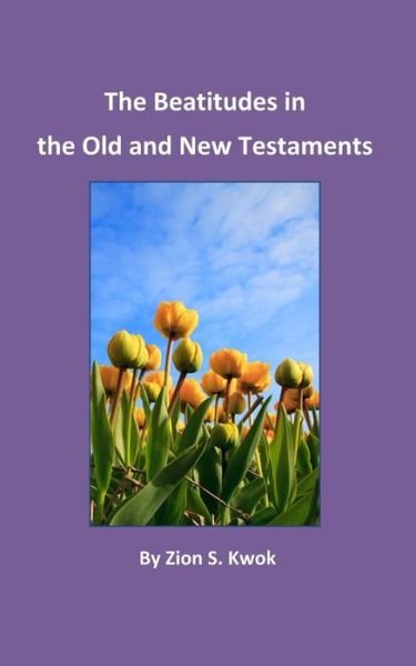 Cover for Zion S Kwok · The Beatitudes in the Old and New Testaments (Paperback Book) (2017)