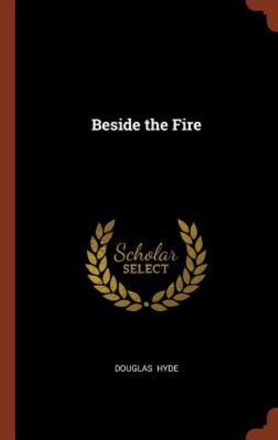 Cover for Douglas Hyde · Beside the Fire (Hardcover Book) (2017)