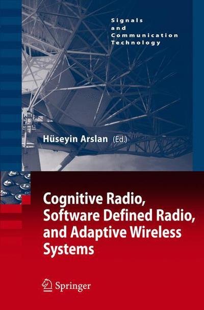 Cover for Huseyin Arslan · Cognitive Radio, Software Defined Radio, and Adaptive Wireless Systems - Signals and Communication Technology (Gebundenes Buch) [2007 edition] (2007)