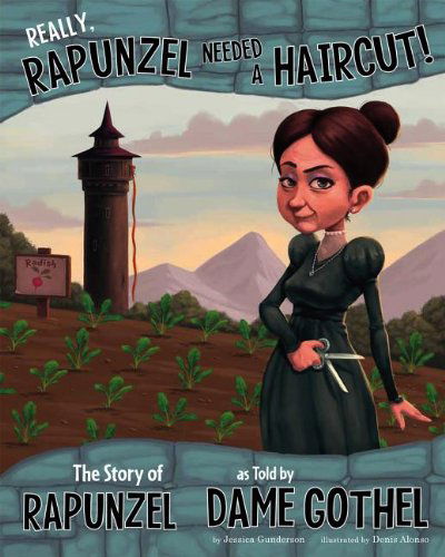 Cover for Jessica Gunderson · Really, Rapunzel Needed a Haircut!: the Story of Rapunzel As Told by Dame Gothel (The Other Side of the Story) (Hardcover Book) (2013)