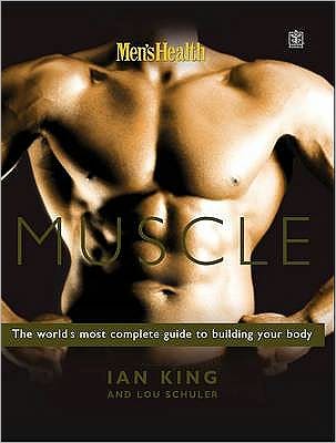 Cover for Ian King · Men's Health Muscle: The world's most complete guide to building your body (Paperback Book) [Reprints edition] (2003)