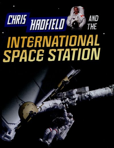 Chris Hadfield and the International Space Station - Adventures in Space - Andrew Langley - Books - Pearson Education Limited - 9781406297416 - July 2, 2015