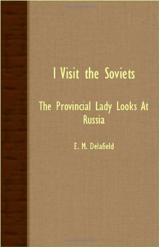 I Visit The Soviets - The Provincial Lady Looks At Russia - E. M. Delafield - Bøger - Read Books - 9781406721416 - 15. marts 2007