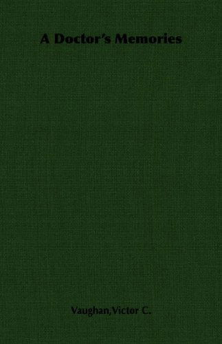 A Doctor's Memories - Victor C. Vaughan - Books - Vaughan Press - 9781406763416 - March 15, 2007