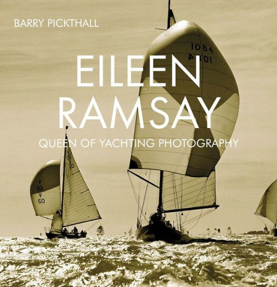 Cover for Barry Pickthall · Eileen Ramsay: Queen of Yachting Photography (Hardcover Book) (2012)