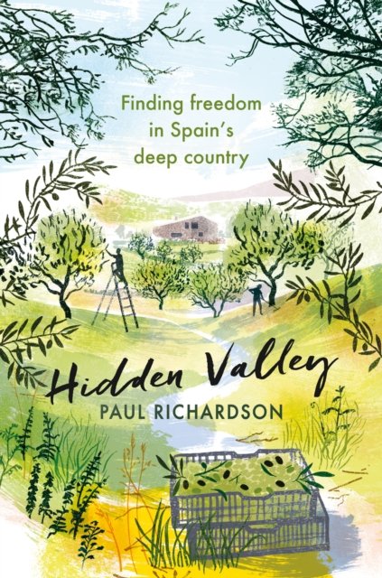 Cover for Paul Richardson · Hidden Valley: Finding freedom in Spain's deep country (Inbunden Bok) (2023)
