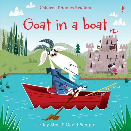 Goat in a Boat - Phonics Readers - Lesley Sims - Livros - Usborne Publishing Ltd - 9781409580416 - 1 de março de 2015