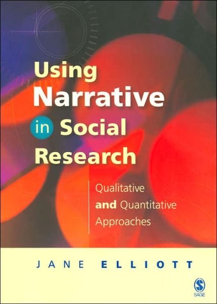 Cover for Jane Elliott · Using Narrative in Social Research: Qualitative and Quantitative Approaches (Pocketbok) (2005)